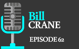 EP 62 – Bill Crane | Are You Willing to Do What it Takes to be Successful?