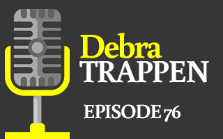 EP 76 – Debra Trappen | Firing Up the Real Estate Industry